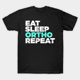 Eat, Sleep, Ortho, Repeat | Funny Orthodontics T-Shirt